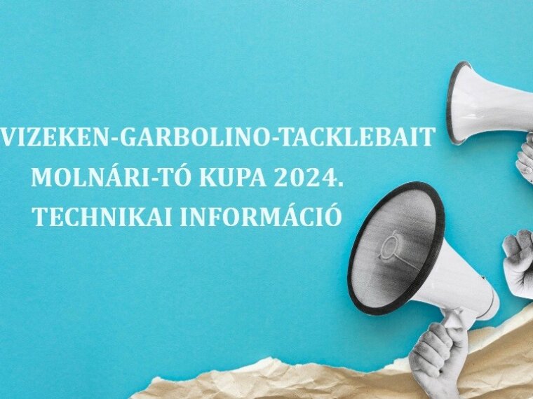 VASI VIZEKEN-GARBOLINO-TACKLEBAIT MOLNÁRI-TÓ KUPA 2024. TECHNICAL INFORMATION