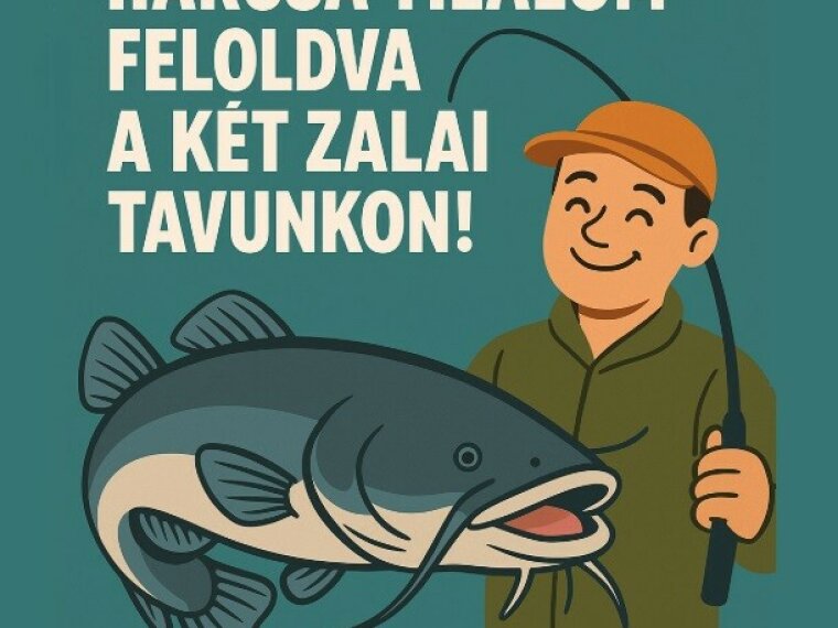 We have also received exemption from the specific prohibition period for catfish for two of our lakes in Zala!
